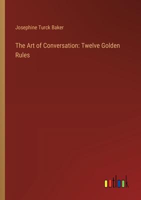 The Art of Conversation: Twelve Golden Rules