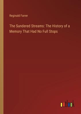 The Sundered Streams: The History of a Memory That Had No Full Stops