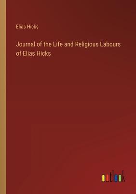 Journal of the Life and Religious Labours of Elias Hicks