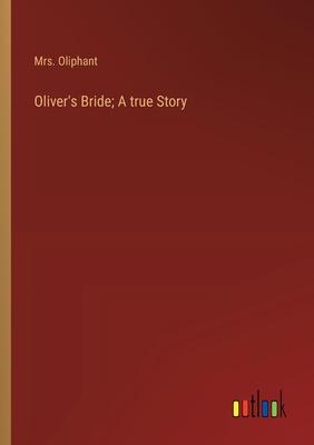 Oliver’s Bride; A true Story