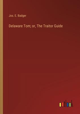 Delaware Tom; or, The Traitor Guide