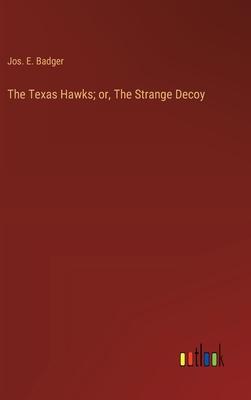 The Texas Hawks; or, The Strange Decoy