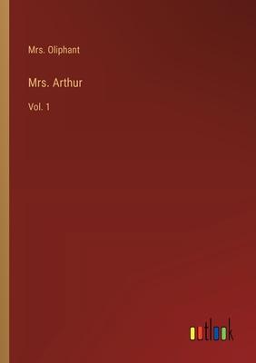 Mrs. Arthur: Vol. 1