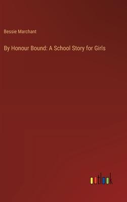 By Honour Bound: A School Story for Girls