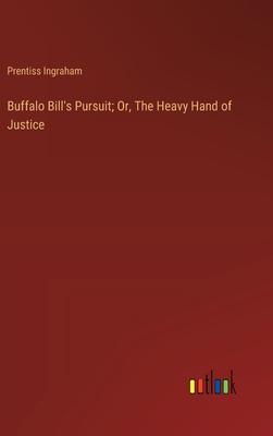 Buffalo Bill’s Pursuit; Or, The Heavy Hand of Justice