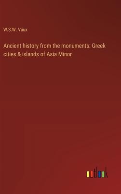 Ancient history from the monuments: Greek cities & islands of Asia Minor