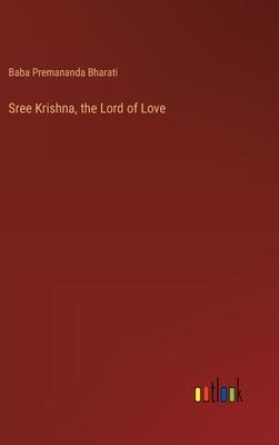 Sree Krishna, the Lord of Love