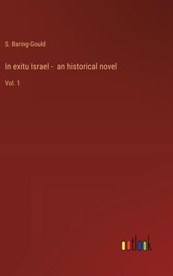 In exitu Israel - an historical novel: Vol. 1