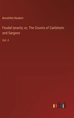 Feudal tyrants; or, The Counts of Carlsheim and Sargans: Vol. 4