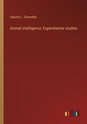 Animal intelligence: Experimental studies