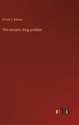 The narcotic drug problem