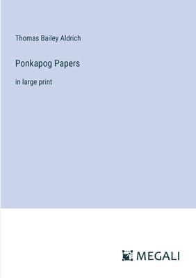 Ponkapog Papers: in large print