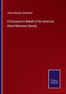 A Discourse in Behalf of the American Home Missionry Society