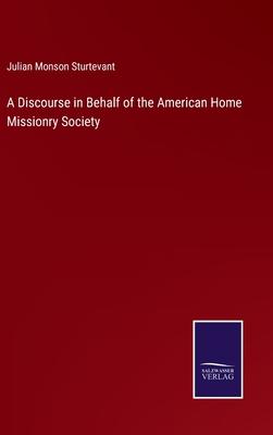 A Discourse in Behalf of the American Home Missionry Society