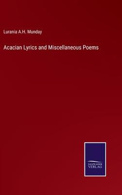 Acacian Lyrics and Miscellaneous Poems