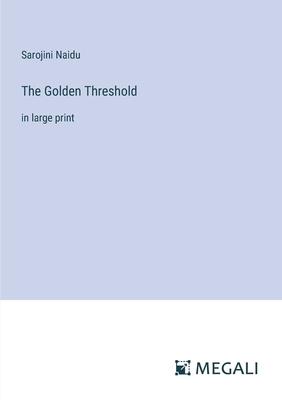 The Golden Threshold: in large print