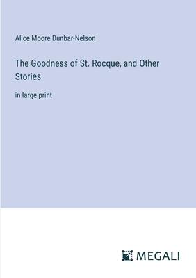 The Goodness of St. Rocque, and Other Stories: in large print