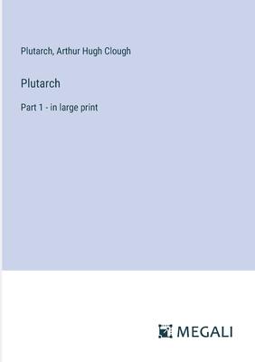 Plutarch: Part 1 - in large print