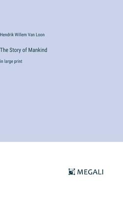 The Story of Mankind: in large print