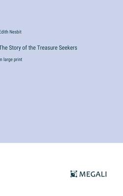 The Story of the Treasure Seekers: in large print