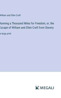 Running a Thousand Miles for Freedom, or, the Escape of William and Ellen Craft from Slavery: in large print