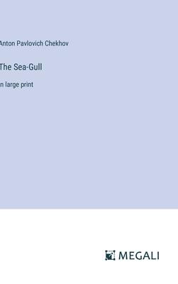 The Sea-Gull: in large print