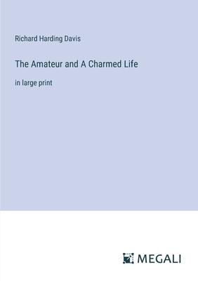 The Amateur and A Charmed Life: in large print