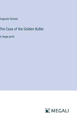 The Case of the Golden Bullet: in large print