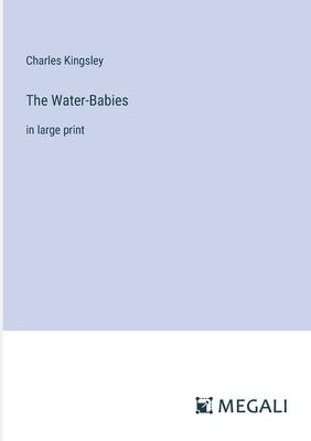 The Water-Babies: in large print