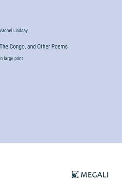 The Congo, and Other Poems: in large print