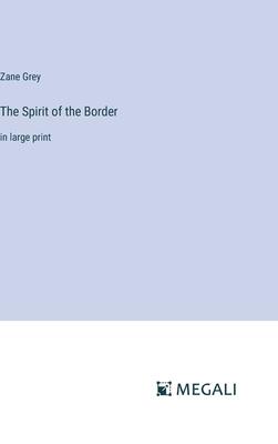 The Spirit of the Border: in large print