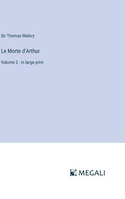 Le Morte d’Arthur: Volume 2 - in large print