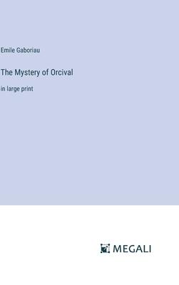 The Mystery of Orcival: in large print