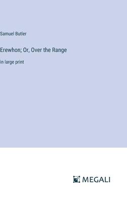 Erewhon; Or, Over the Range: in large print