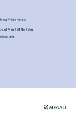 Dead Men Tell No Tales: in large print