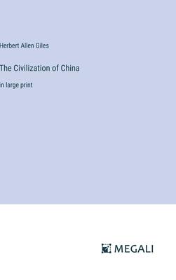 The Civilization of China: in large print