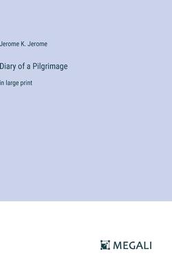 Diary of a Pilgrimage: in large print