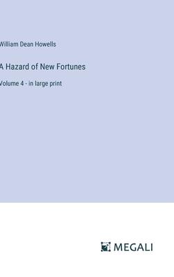 A Hazard of New Fortunes: Volume 4 - in large print