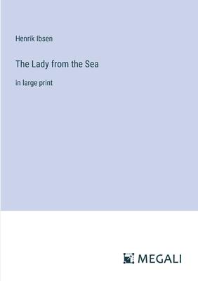 The Lady from the Sea: in large print