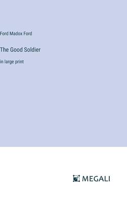 The Good Soldier: in large print