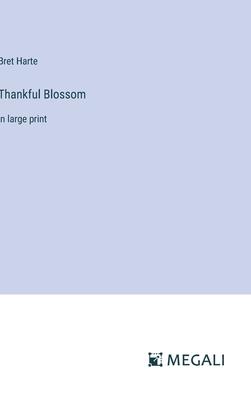 Thankful Blossom: in large print