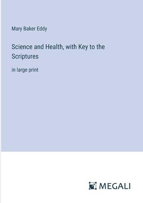 Science and Health, with Key to the Scriptures: in large print