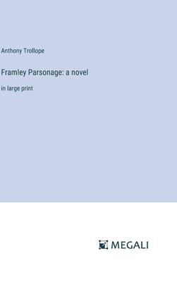 Framley Parsonage: a novel: in large print