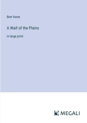 A Waif of the Plains: in large print