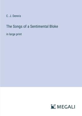 The Songs of a Sentimental Bloke: in large print