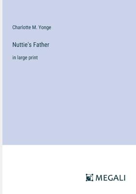 Nuttie’s Father: in large print