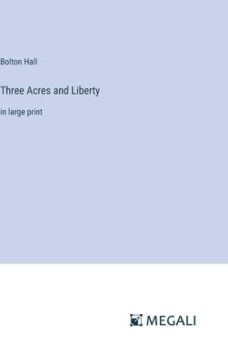 Three Acres and Liberty: in large print