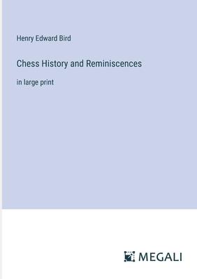 Chess History and Reminiscences: in large print