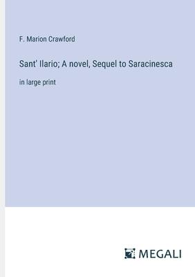 Sant’ Ilario; A novel, Sequel to Saracinesca: in large print