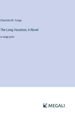 The Long Vacation; A Novel: in large print